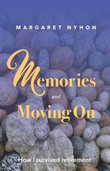 Paperback Memories and Moving On: How I Survived Retirement Book