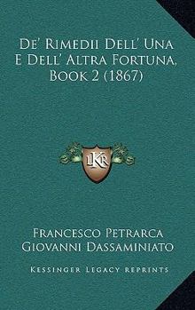Paperback De' Rimedii Dell' Una E Dell' Altra Fortuna, Book 2 (1867) [Italian] Book