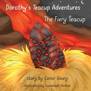 Paperback Dorothy's Great Teacup Adventures: The Fiery Teacup Book
