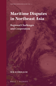 Hardcover Maritime Disputes in Northeast Asia: Regional Challenges and Cooperation Book
