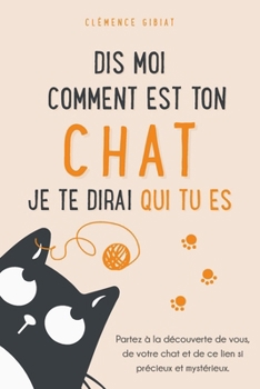 Paperback Dis moi comment est ton chat, je te dirai qui tu es [French] Book
