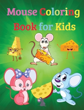 Mouse Coloring Book for Kids: Amazing Mouse Coloring Book for Kids - Gift for Boys & Girls, Ages 2-4 4-6 4-8 6-8 - Coloring Fun and Awesome Facts - ... Fun - Simple and Cute designs - Activity Book