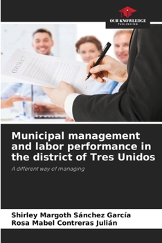 Paperback Municipal management and labor performance in the district of Tres Unidos Book