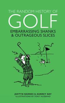 Hardcover Random History of Golf: Embarrassing Shanks & Outrageous Slices Book