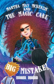 Paperback Martha May McKenzie: and The Magic Cake Big Mistake! Book
