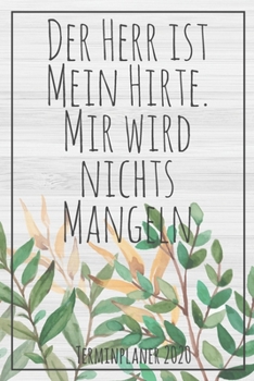 Der Herr ist mein Hirte - Terminplaner 2020: Jahresplaner von September 2019 bis Dezember 2020 zum organisieren, planen und notieren. Christliches ... Cover für die Handtasche. (German Edition)
