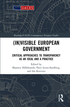 Hardcover (In)visible European Government: Critical Approaches to Transparency as an Ideal and a Practice Book