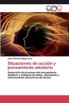 Situaciones de acción y pensamiento aleatorio: Desarrollo de procesos del pensamiento aleatorio y sistemas de datos, abordando y solucionando situaciones de acción
