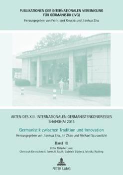 Hardcover Akten des XIII. Internationalen Germanistenkongresses Shanghai 2015 - Germanistik zwischen Tradition und Innovation: Band 10 [German] Book