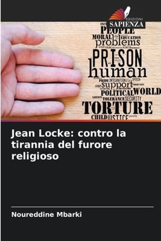 Jean Locke: contro la tirannia del furore religioso (Italian Edition)
