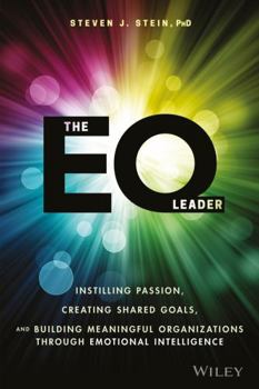 Hardcover The EQ Leader: Instilling Passion, Creating Shared Goals, and Building Meaningful Organizations Through Emotional Intelligence Book
