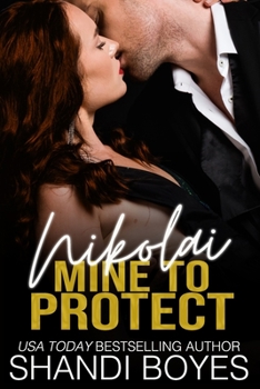 Nikolai: Mine To Protect - Book #4 of the Russian Mob Chronicles