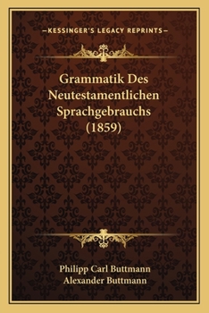 Paperback Grammatik Des Neutestamentlichen Sprachgebrauchs (1859) [German] Book