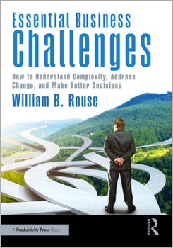 Paperback Essential Business Challenges: How to Understand Complexity, Address Change, and Make Better Decisions Book