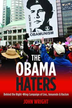 Hardcover The Obama Haters: Behind the Right-Wing Campaign of Lies, Innuendo and Racism Book
