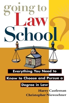 Paperback Going to Law School: Everything You Need to Know to Choose and Pursue a Degree in Law Book