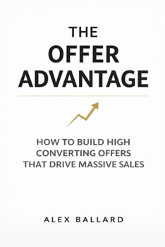 Paperback The Offer Advantage: How to Build High-Converting Offers That Drive Massive Sales Book