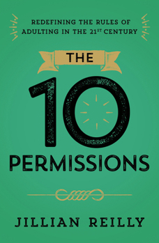 Paperback The Ten Permissions: Redefining the Rules of Adulting in the 21st Century Book