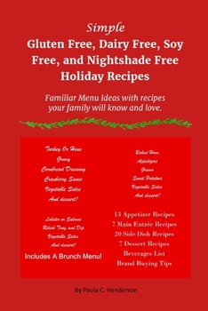 Simple Gluten Free, Dairy Free, Soy Free, and Nightshade Free Holiday Recipes: Familiar Menu Ideas with recipes your family will know and love
