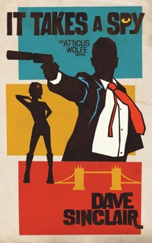 Paperback It Takes a Spy: An Atticus Wolfe Novel Book
