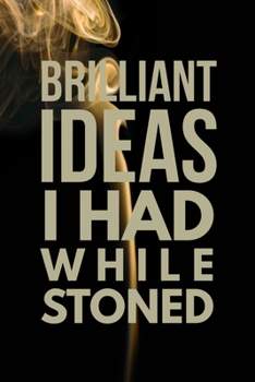 Paperback Brilliant Ideas I Had While Stoned: Half Picture Half Lined Journal Notebook, Ruled Diary, Writing, Notebook for Stoners Men and Women Book