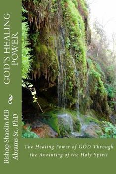 Paperback The Healing Power of GOD through the Anointing of the Holy Spirit Book
