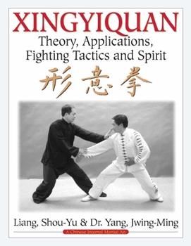 Hardcover Xingyiquan: Theory, Applications, Fighting Tactics and Spirit Book