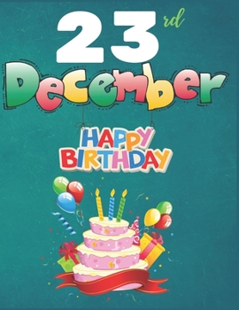 23rd  December Happy Birthday  Notebook Journal: Creative And Funny Happy Birthday Unicorn Journal Notebook For Kids
