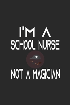 I'm a School Nurse Not A Magician: My Prayer Journal, Diary Or Notebook For Nurses, RN's, LVN's, LPN's and Nursing Students Blue/Navy Cute Nurse ... 110 Story Paper Pages. 6 in x 9 in Cover.