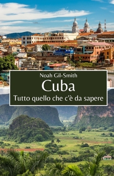 Cuba: Tutto quello che c'è da sapere (Italian Edition)