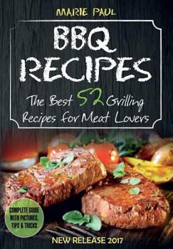 Paperback BBQ Recipes: The Best 52 Grilling Recipes for Meat Lovers Book