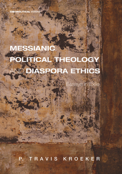 Paperback Messianic Political Theology and Diaspora Ethics: Essays in Exile Book