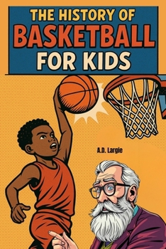Paperback History of Basketball For Kids: basketball books for kids Book