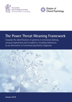 Paperback The Power Threat Meaning Framework: Towards the identification of patterns in emotional distress, unusual experiences and troubled or troubling behavi Book