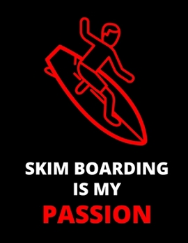 Paperback Skimboarding Is My Passion: Notebook/Journal: Amazing Notebook/Journal - Perfectly Sized 8.5x11 - 100 Pages Book