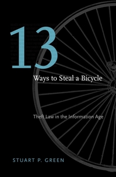 Hardcover Thirteen Ways to Steal a Bicycle: Theft Law in the Information Age Book