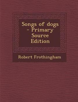 Paperback Songs of Dogs - Primary Source Edition Book