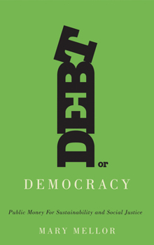 Hardcover Debt or Democracy: Public Money for Sustainability and Social Justice Book