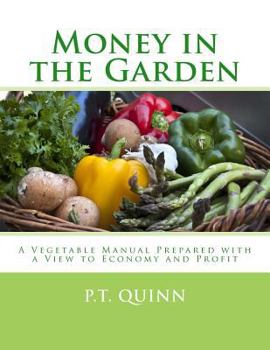 Paperback Money in the Garden: A Vegetable Manual Prepared with a View to Economy and Profit Book