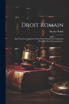 Droit Romain: Les Triumvirs Capitaux: Droit International: Les Emprunts D'état En Droit International...