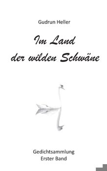 Paperback Im Land der wilden Schwäne: Gedichtsammlung erster Band [German] Book