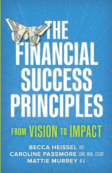 Paperback The Financial Success Principles: From Vision to Impact Book