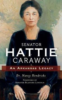 Hardcover Senator Hattie Caraway: An Arkansas Legacy Book