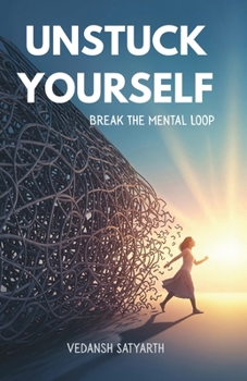 Paperback Unstuck Yourself: Break the Mental Loop and Rewire Your Mind for a Happier, More Successful Life Book
