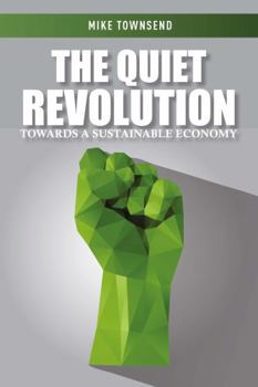 Hardcover The Quiet Revolution: Towards a Sustainable Economy Book