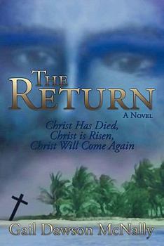 Paperback The Return: Christ Has Died, Christ Is Risen, Christ Will Come Again! Book