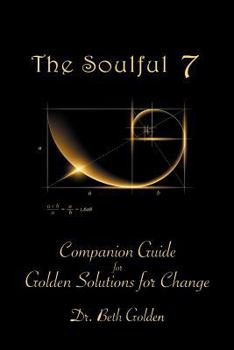 Paperback The Soulful 7: Companion Guide for Golden Solutions for Change Book