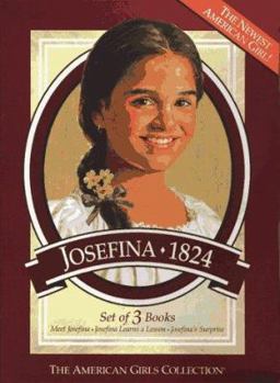 Josefina 1824: Meet Josefina, Josefina Learns a Lesson, Josefina's Surprise - Book  of the American Girl: Josefina