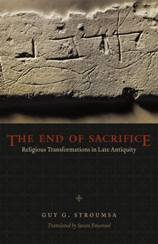 Paperback The End of Sacrifice: Religious Transformations in Late Antiquity Book