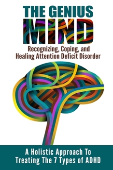 Paperback The Genius Mind: Recognizing, Coping, and Healing Attention Deficit Disorder (ADHD) Book